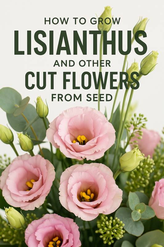 “Lisianthus and eucalyptus bouquet showing how to grow cut flowers from seed