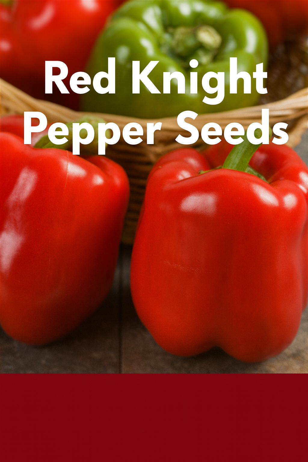Fresh Red Knight Bell Peppers with glossy skin and crisp green stems, harvested at full maturity, with a basket of peppers in the background